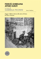 Fedeltà ghibellina Affari guelfi saggi e riletture intorno alla storia di Siena fra Duecento e Trecento